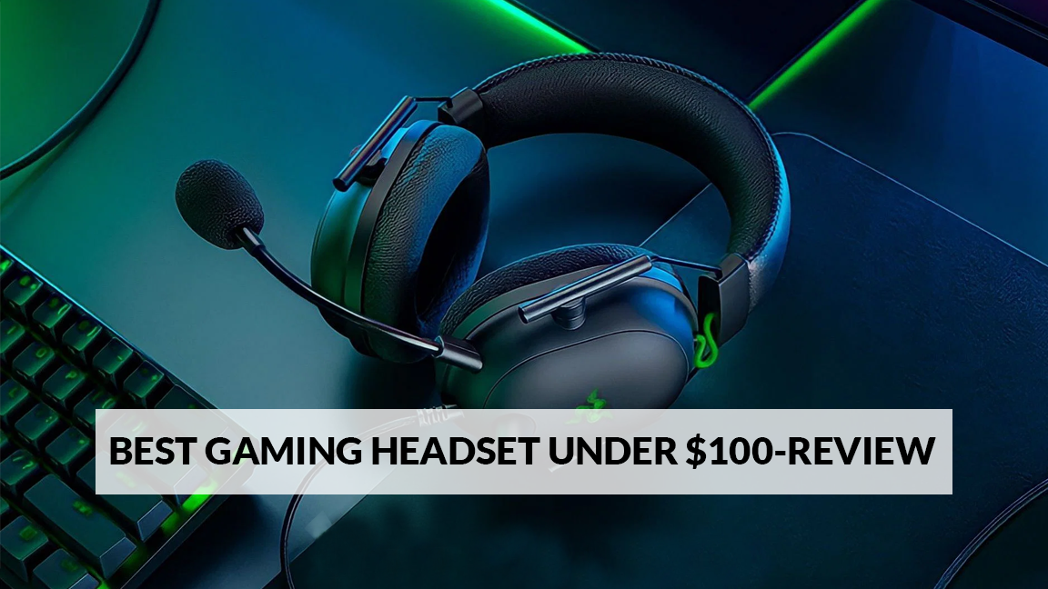 BEST GAMING HEADSET UNDER $100-REVIEW